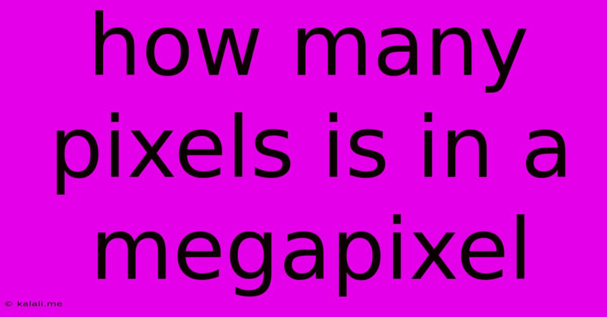 How Many Pixels Is In A Megapixel