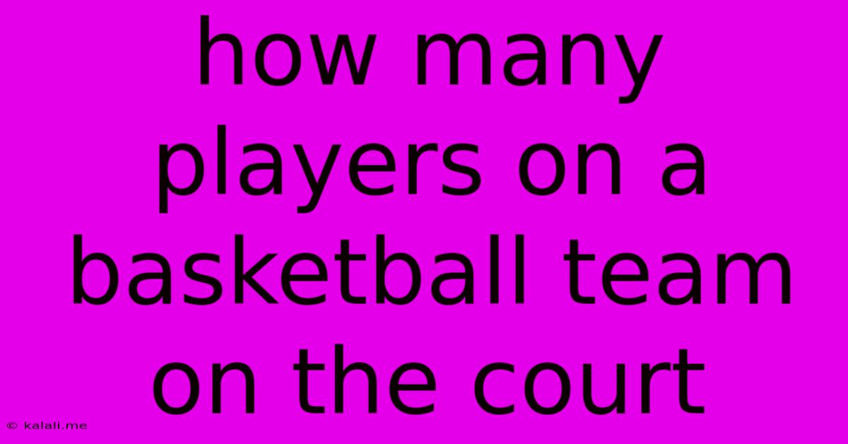 How Many Players On A Basketball Team On The Court