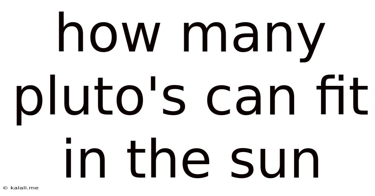 How Many Pluto's Can Fit In The Sun