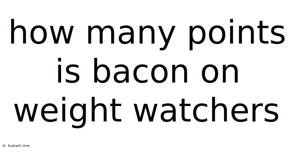 How Many Points Is Bacon On Weight Watchers