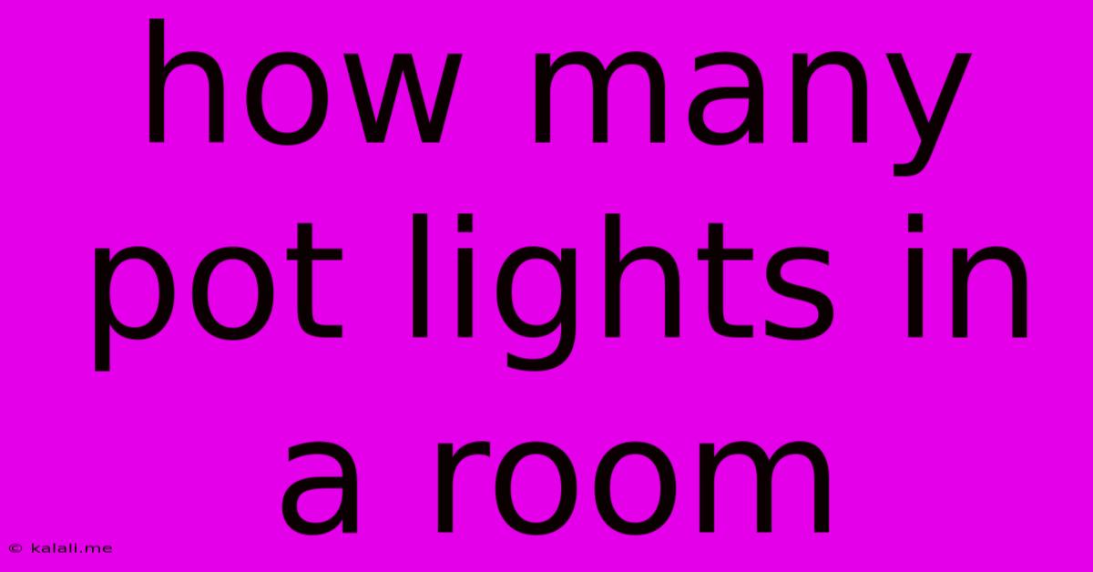 How Many Pot Lights In A Room