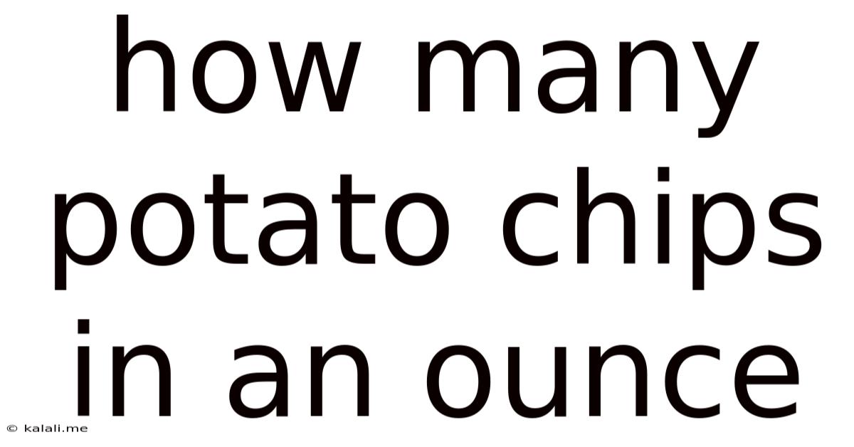 How Many Potato Chips In An Ounce