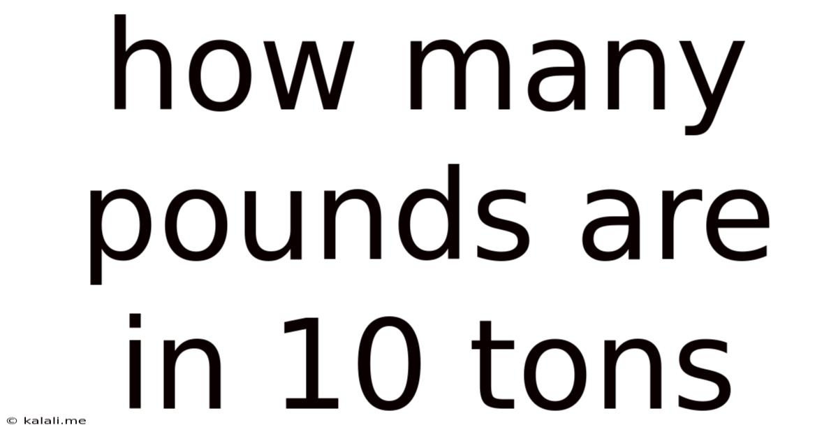 How Many Pounds Are In 10 Tons