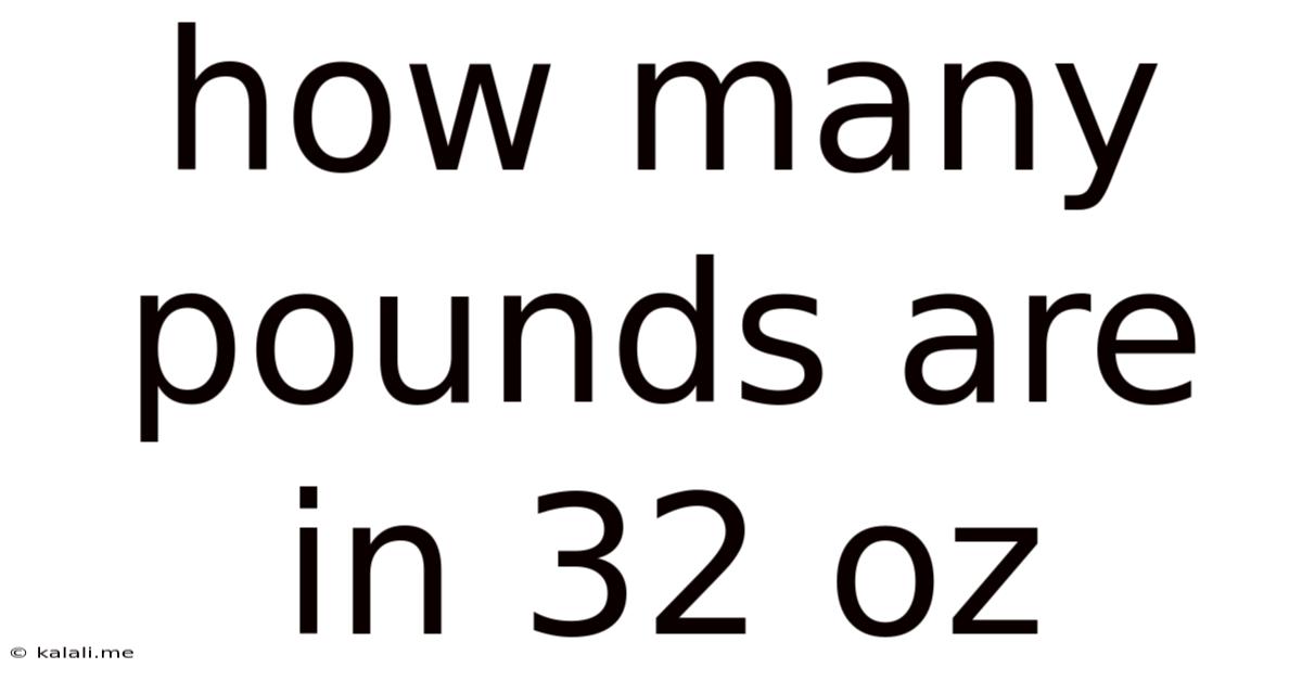 How Many Pounds Are In 32 Oz