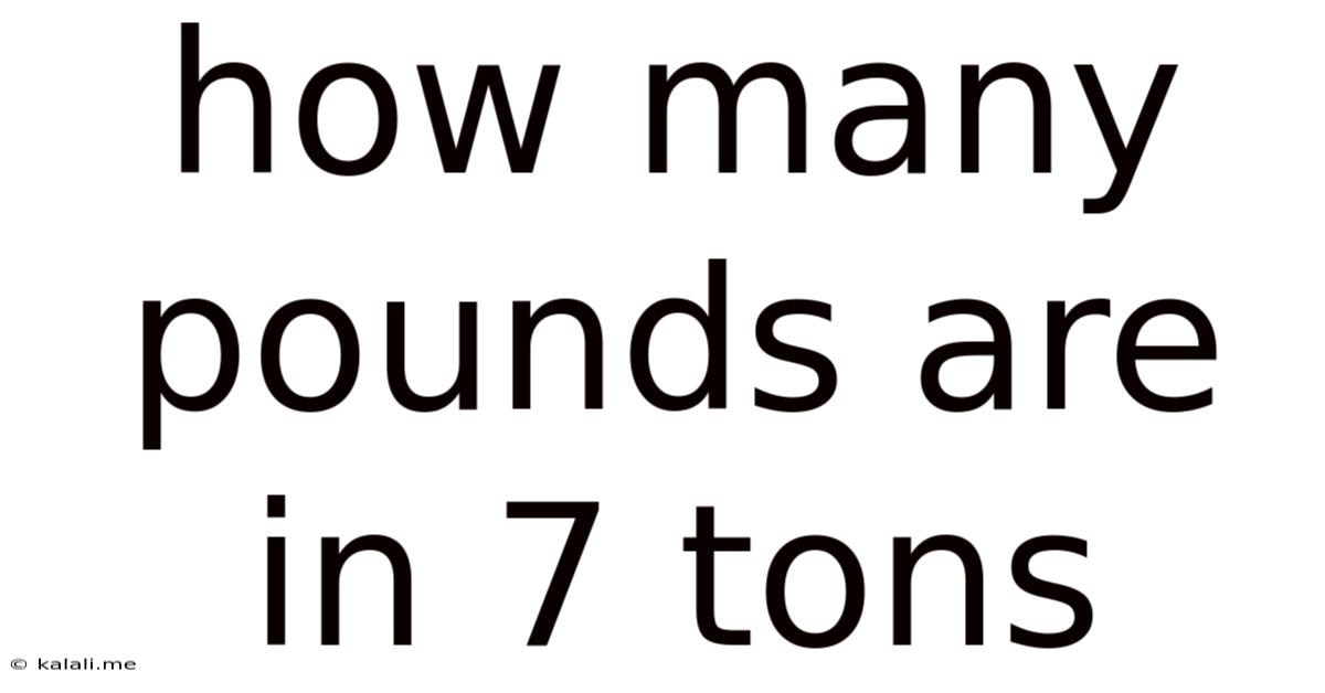 How Many Pounds Are In 7 Tons