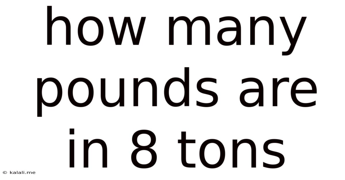 How Many Pounds Are In 8 Tons
