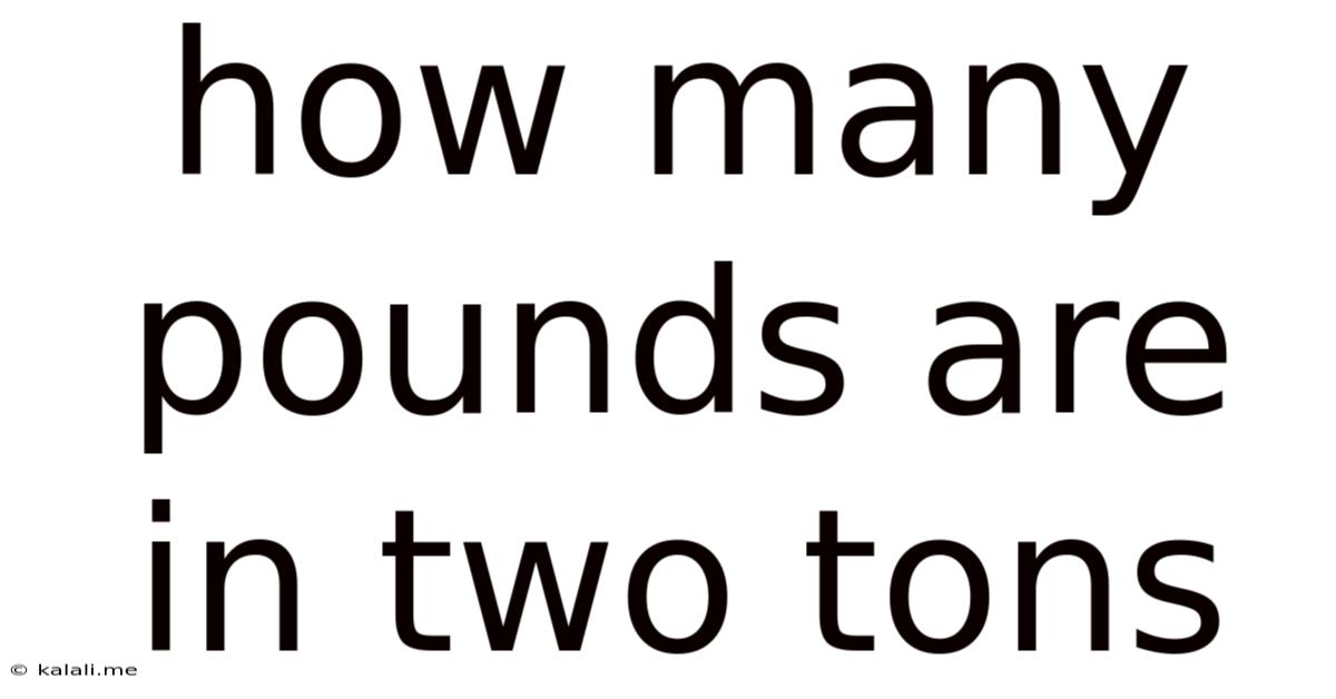How Many Pounds Are In Two Tons