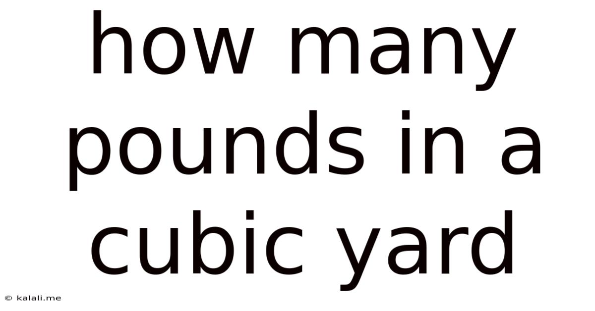 How Many Pounds In A Cubic Yard