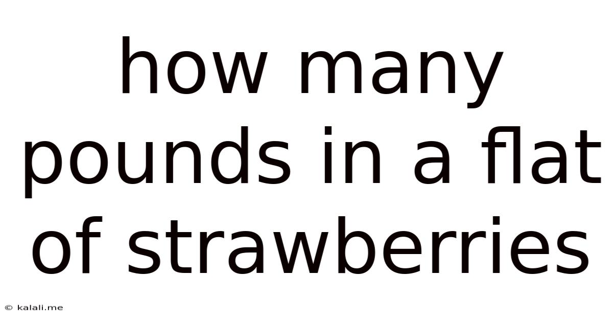 How Many Pounds In A Flat Of Strawberries