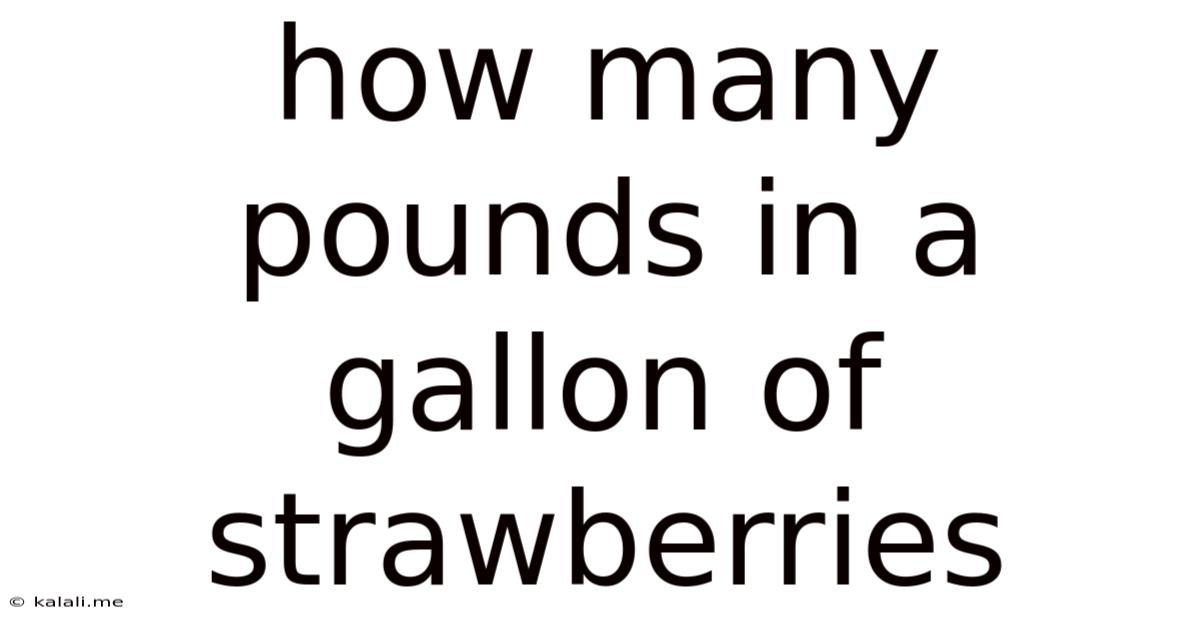 How Many Pounds In A Gallon Of Strawberries