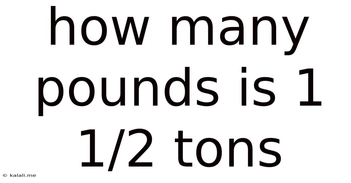 How Many Pounds Is 1 1/2 Tons