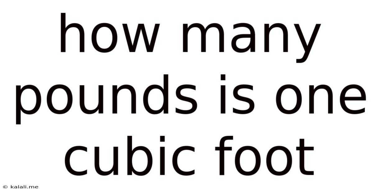 How Many Pounds Is One Cubic Foot