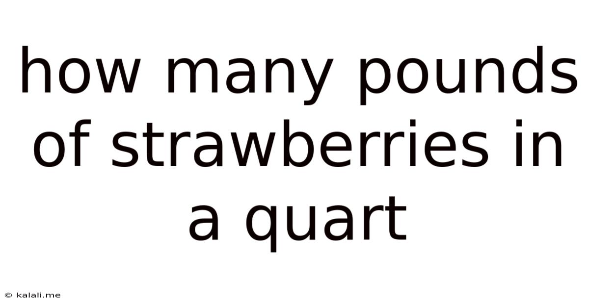 How Many Pounds Of Strawberries In A Quart