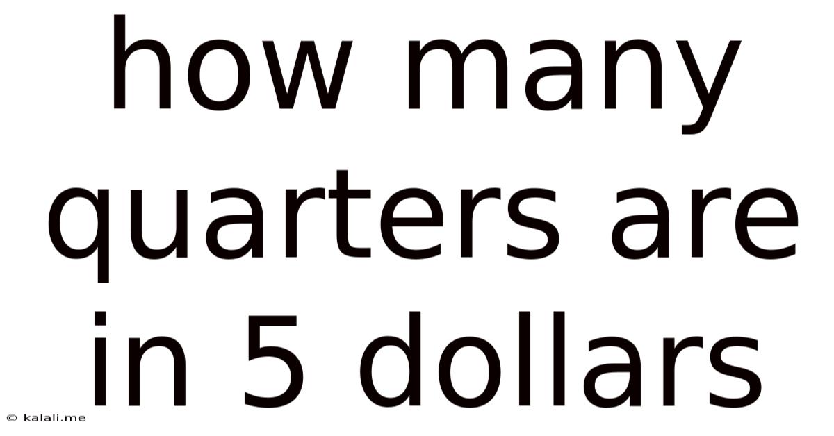 How Many Quarters Are In 5 Dollars