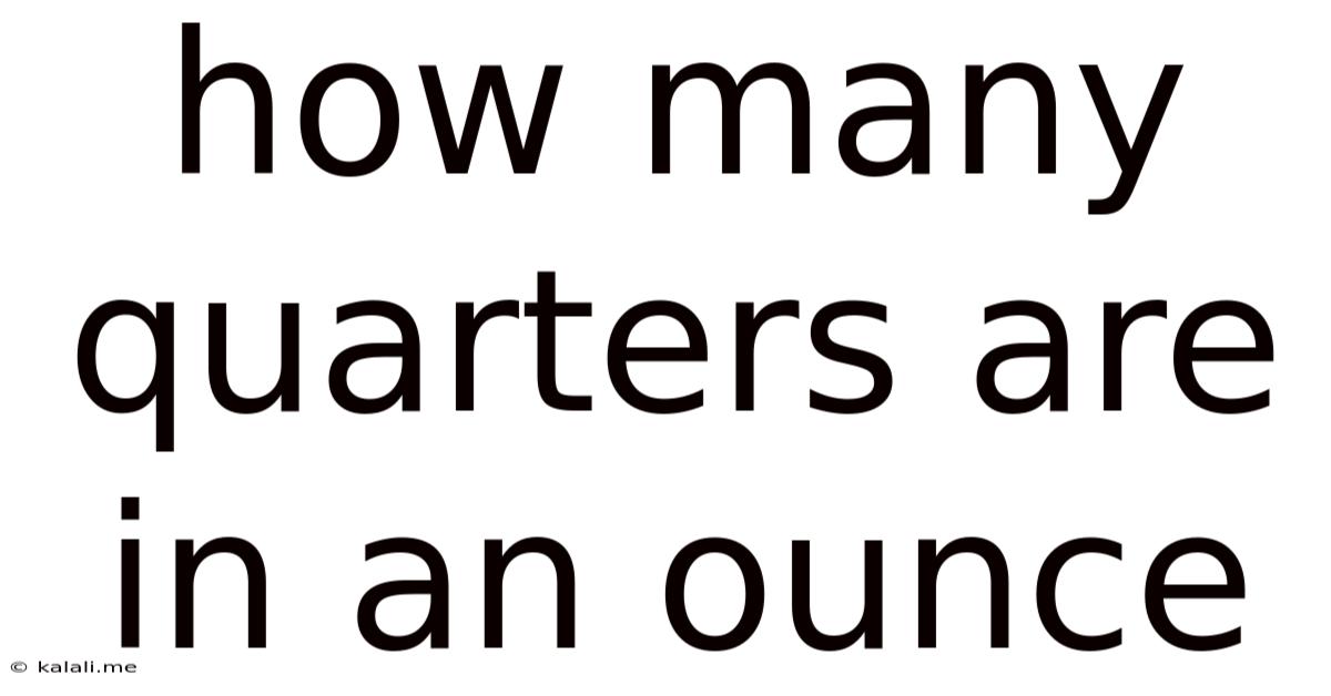 How Many Quarters Are In An Ounce