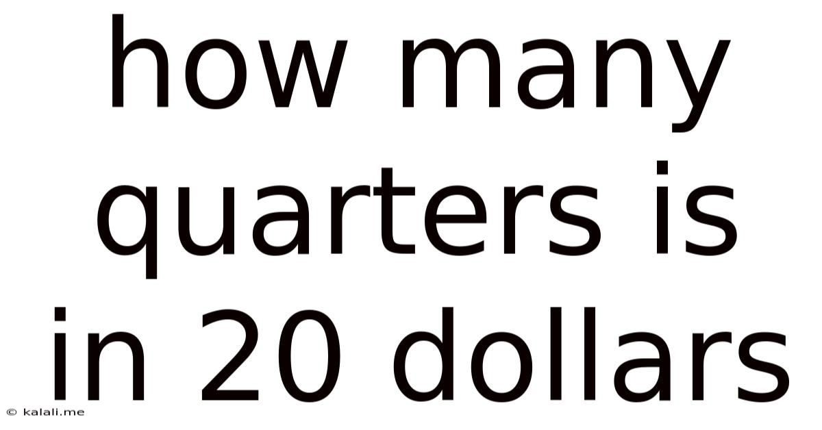 How Many Quarters Is In 20 Dollars