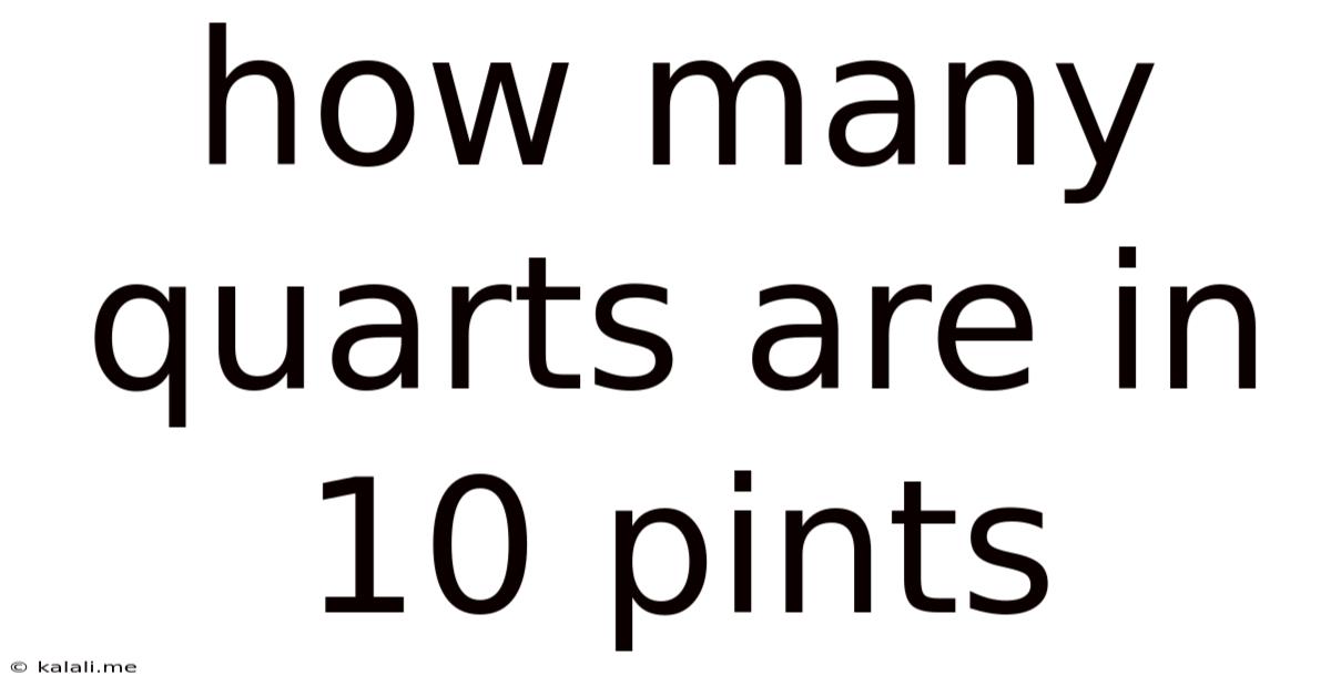 How Many Quarts Are In 10 Pints