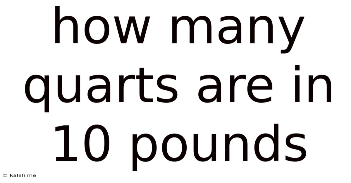How Many Quarts Are In 10 Pounds