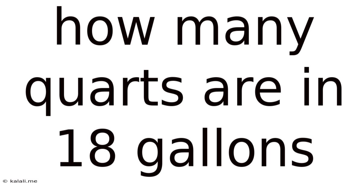 How Many Quarts Are In 18 Gallons