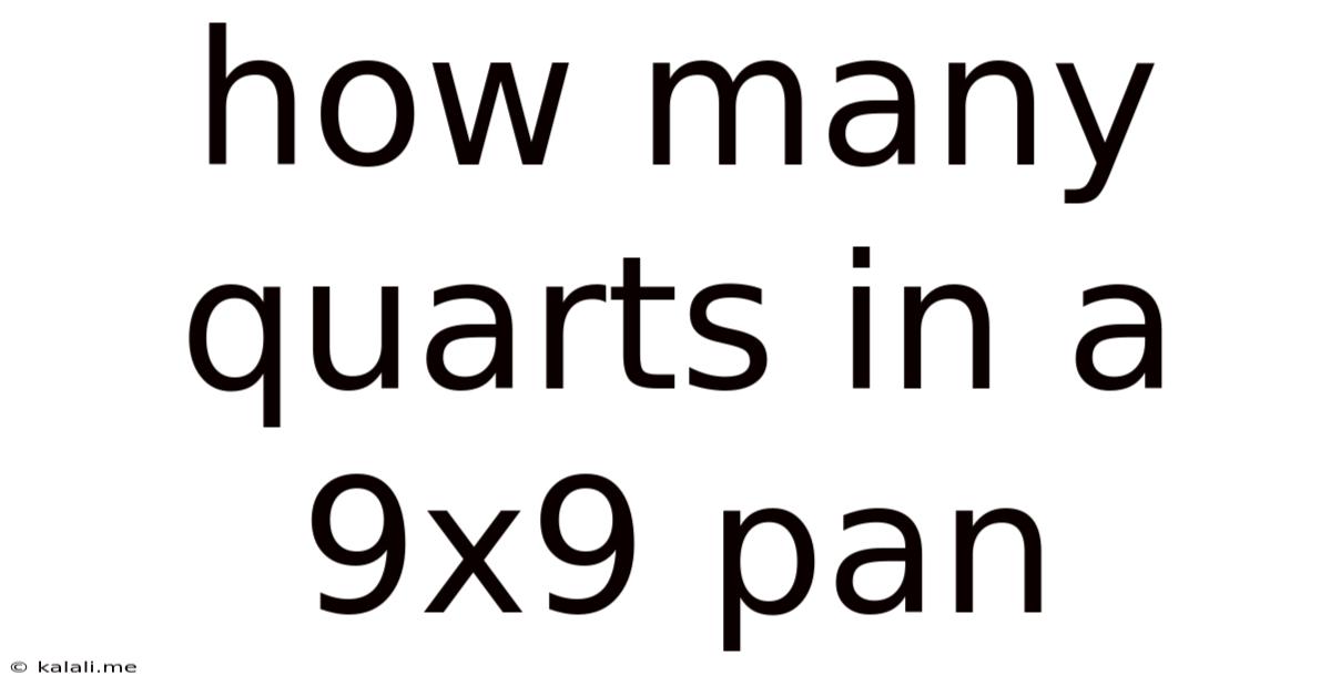 How Many Quarts In A 9x9 Pan