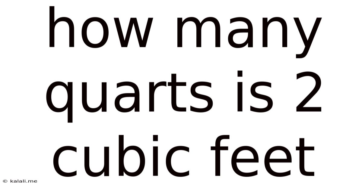 How Many Quarts Is 2 Cubic Feet