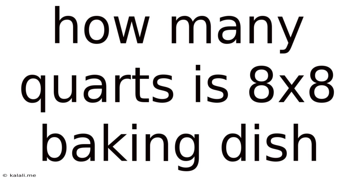 How Many Quarts Is 8x8 Baking Dish