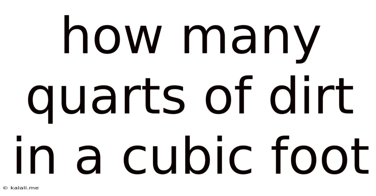 How Many Quarts Of Dirt In A Cubic Foot