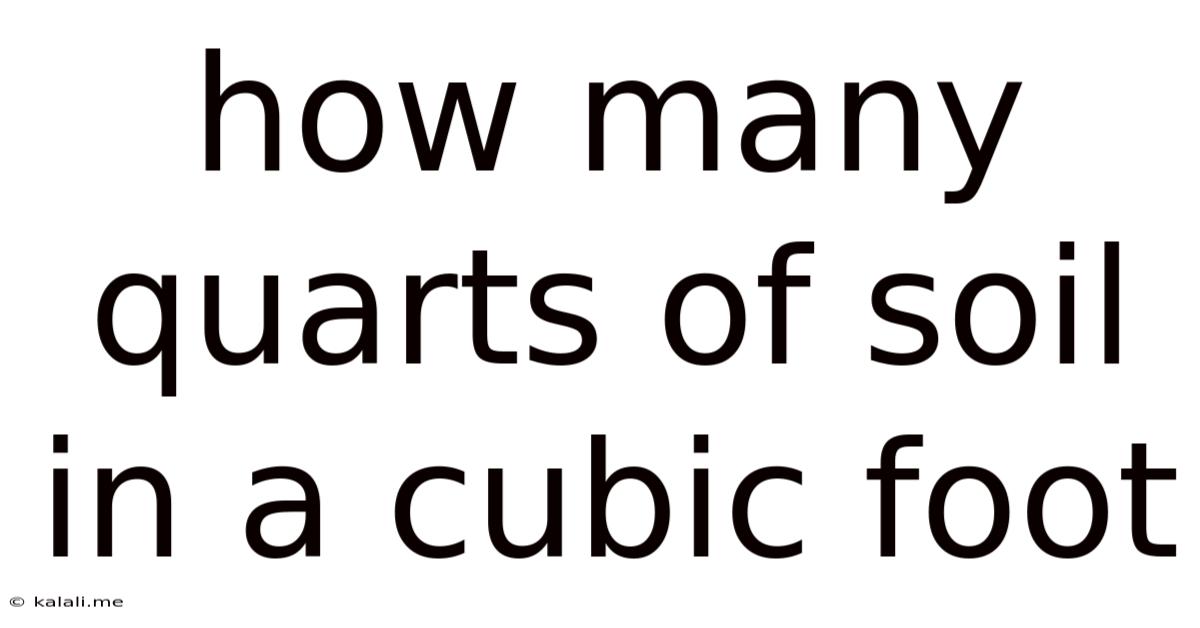 How Many Quarts Of Soil In A Cubic Foot