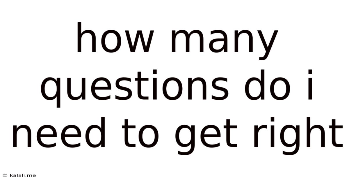 How Many Questions Do I Need To Get Right