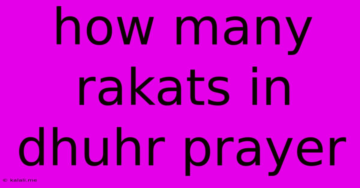 How Many Rakats In Dhuhr Prayer