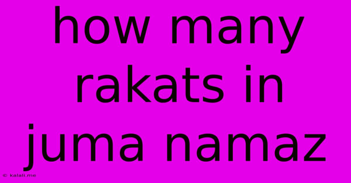 How Many Rakats In Juma Namaz