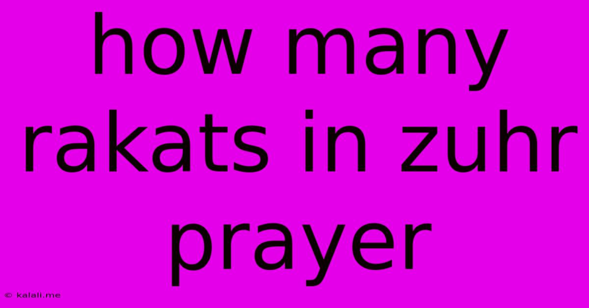 How Many Rakats In Zuhr Prayer