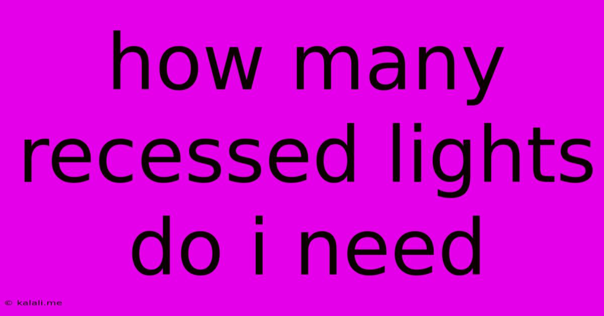 How Many Recessed Lights Do I Need