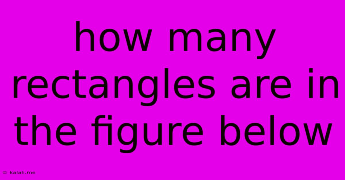 How Many Rectangles Are In The Figure Below
