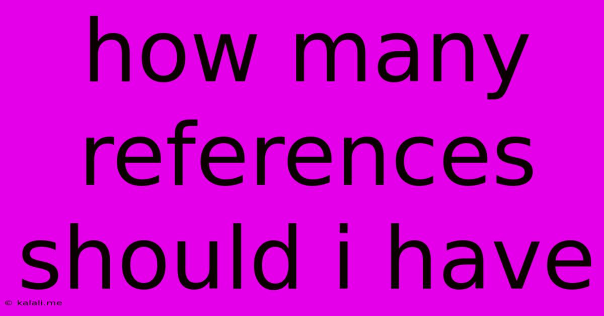 How Many References Should I Have