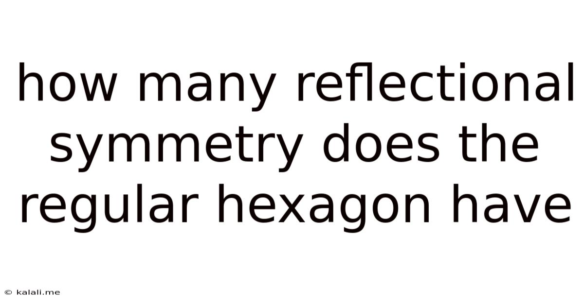 How Many Reflectional Symmetry Does The Regular Hexagon Have