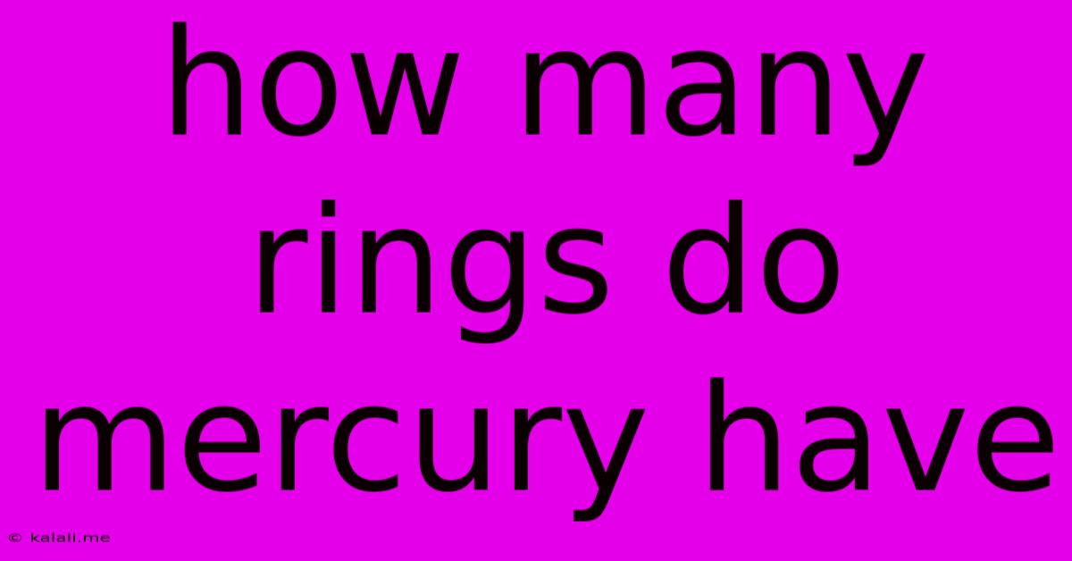 How Many Rings Do Mercury Have