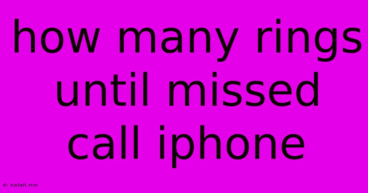 How Many Rings Until Missed Call Iphone