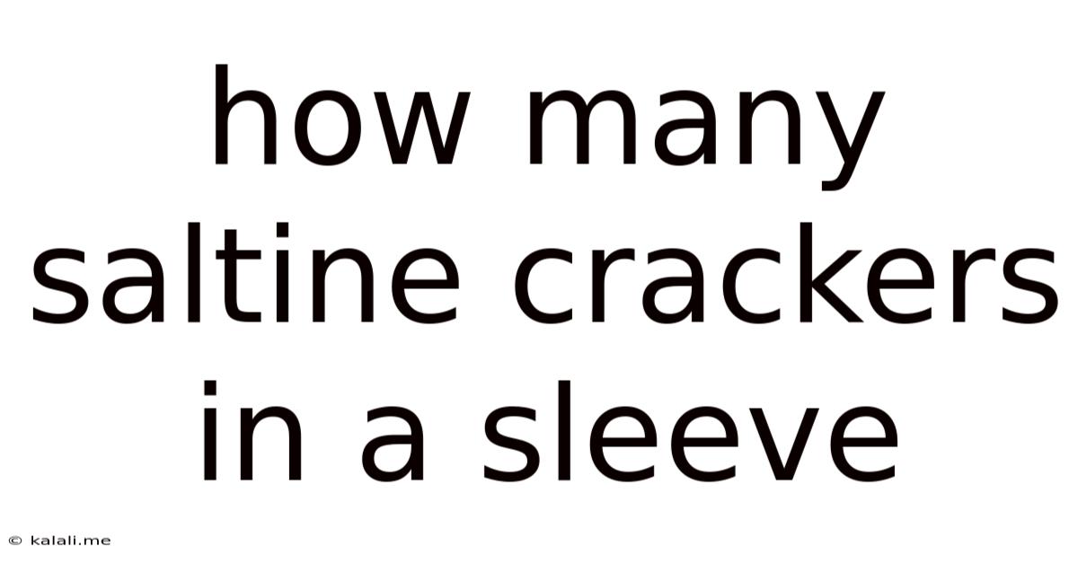 How Many Saltine Crackers In A Sleeve