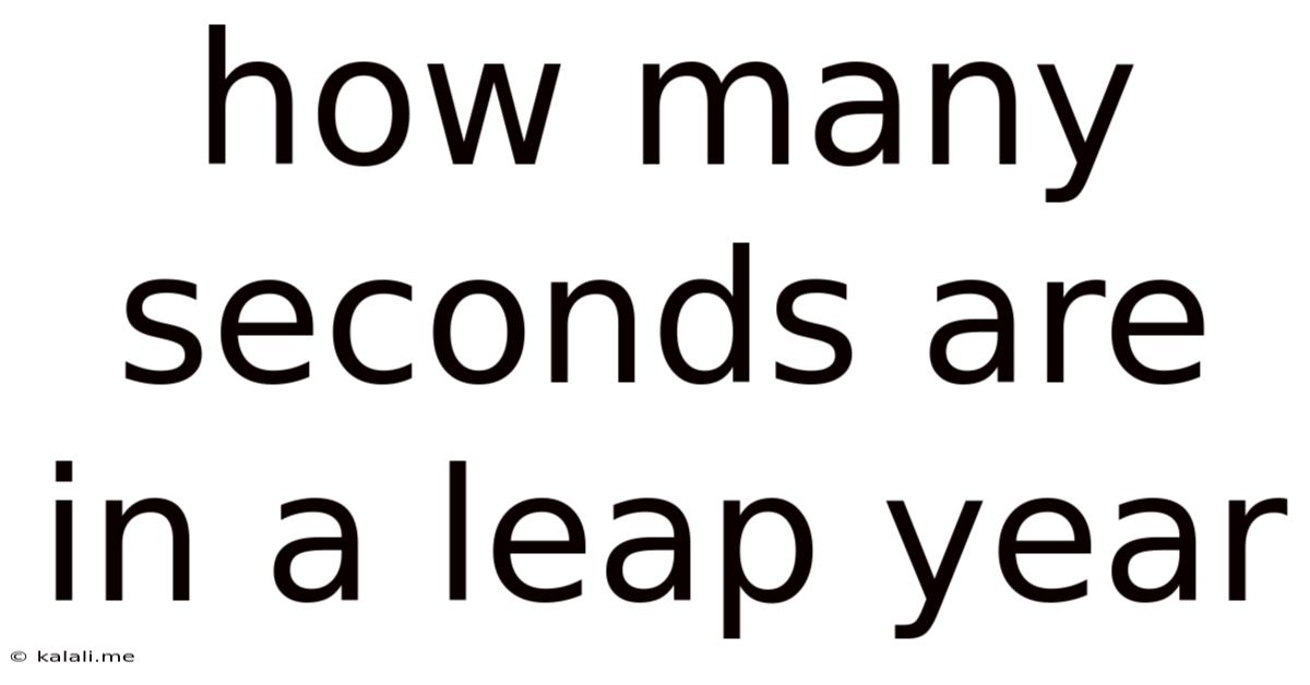 How Many Seconds Are In A Leap Year