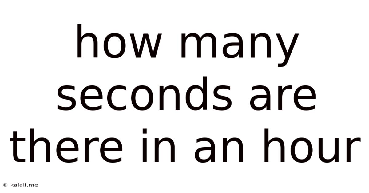 How Many Seconds Are There In An Hour