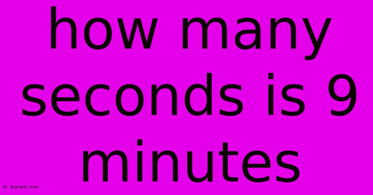 How Many Seconds Is 9 Minutes