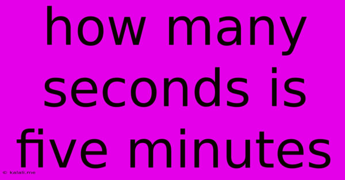 How Many Seconds Is Five Minutes