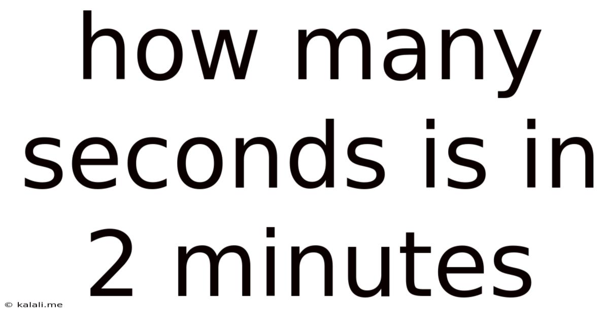 How Many Seconds Is In 2 Minutes