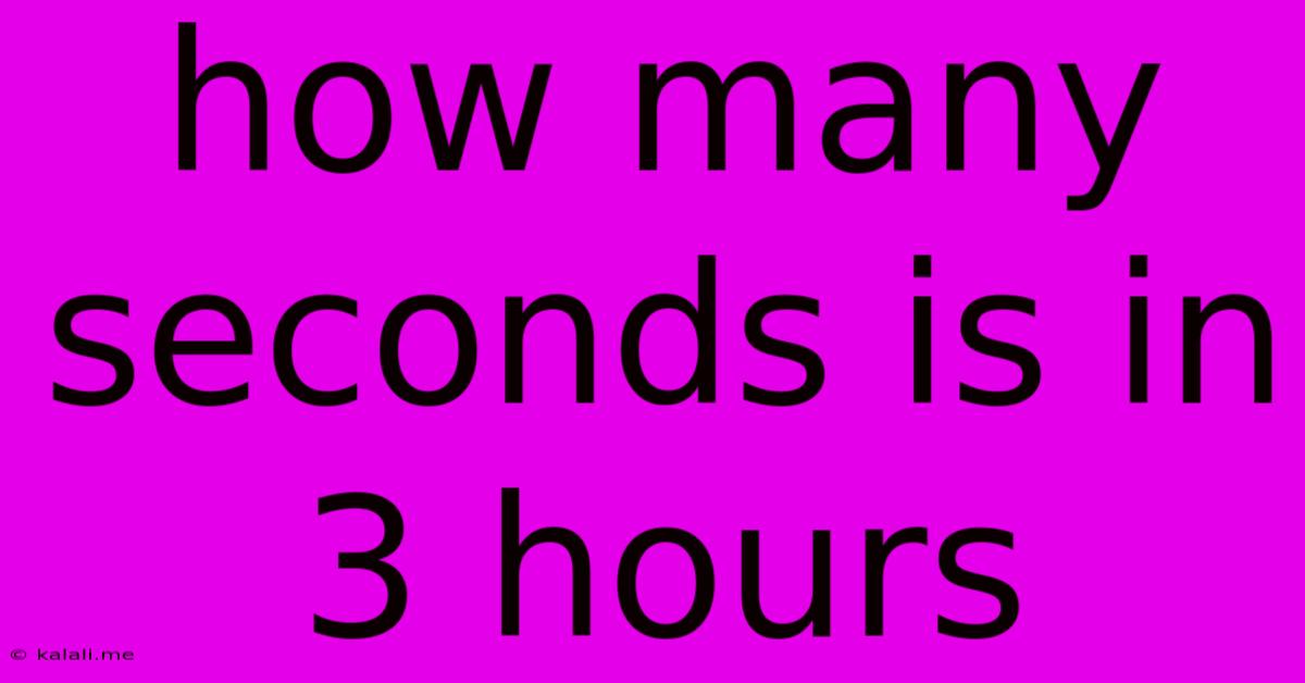 How Many Seconds Is In 3 Hours