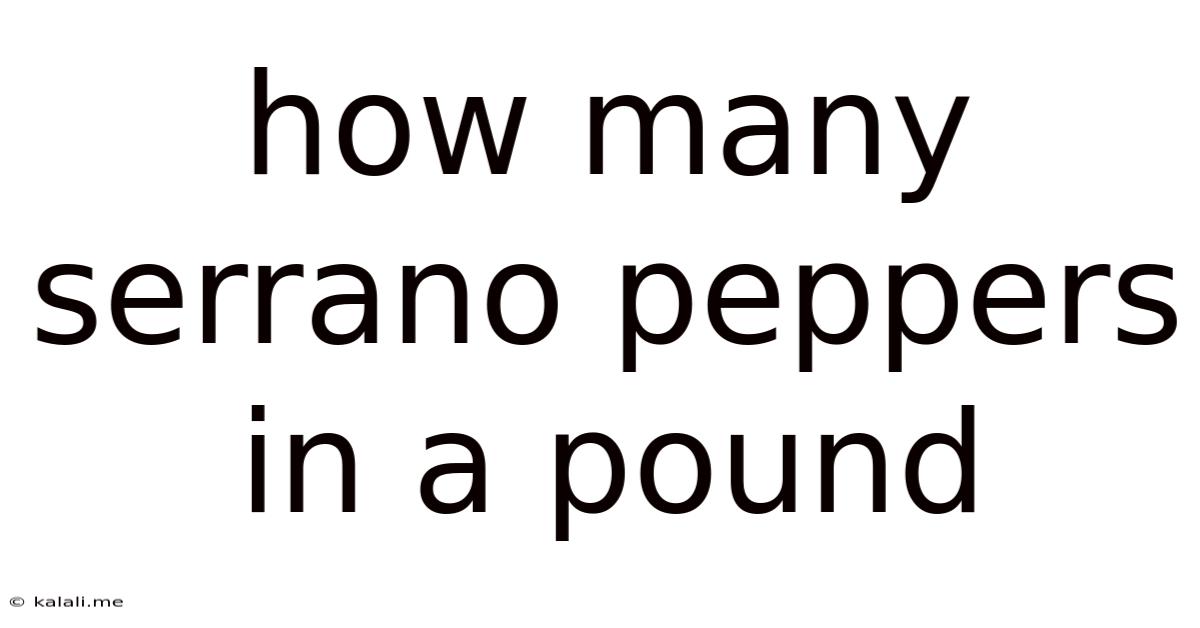 How Many Serrano Peppers In A Pound