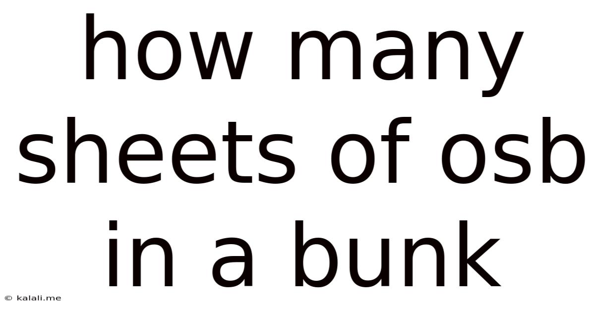 How Many Sheets Of Osb In A Bunk