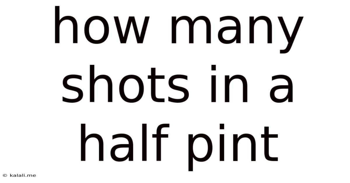 How Many Shots In A Half Pint
