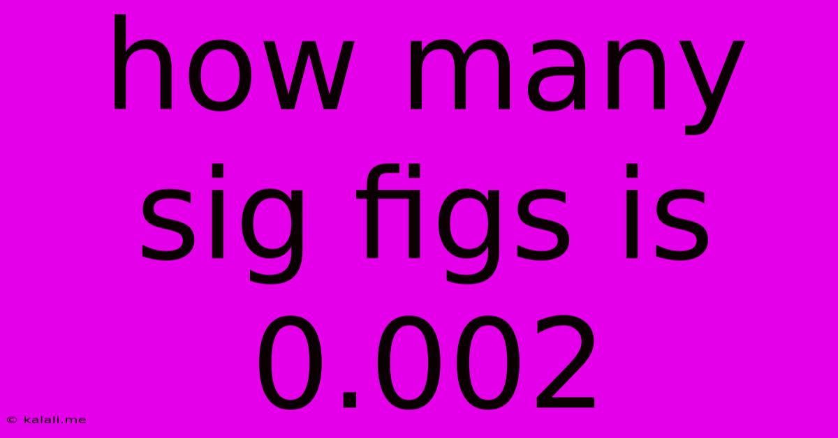 How Many Sig Figs Is 0.002