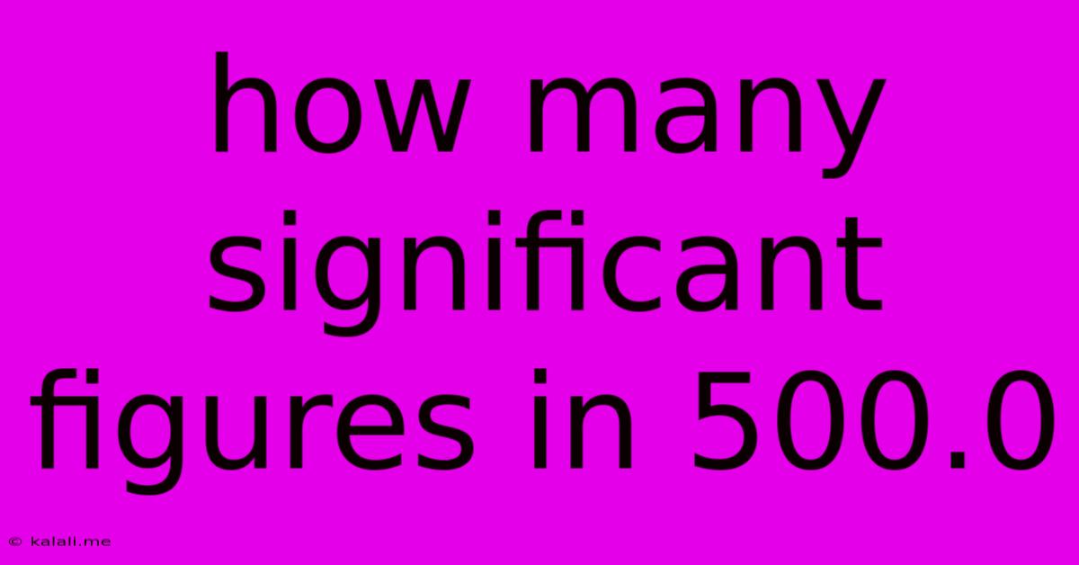 How Many Significant Figures In 500.0